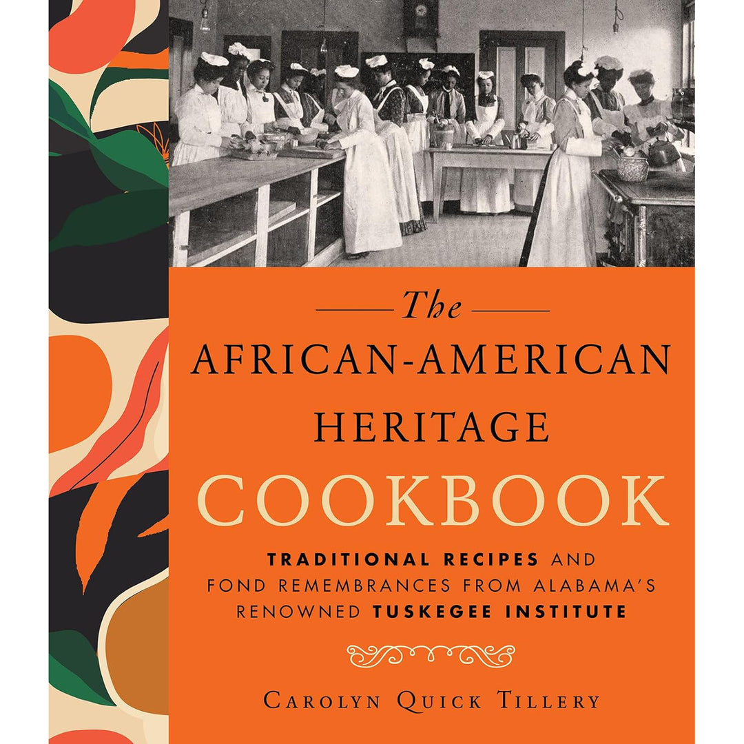 African-American Heritage Cookbook: Traditional Recipes And Fond Remembrances From Alabama's Renowned Tuskegee Institute