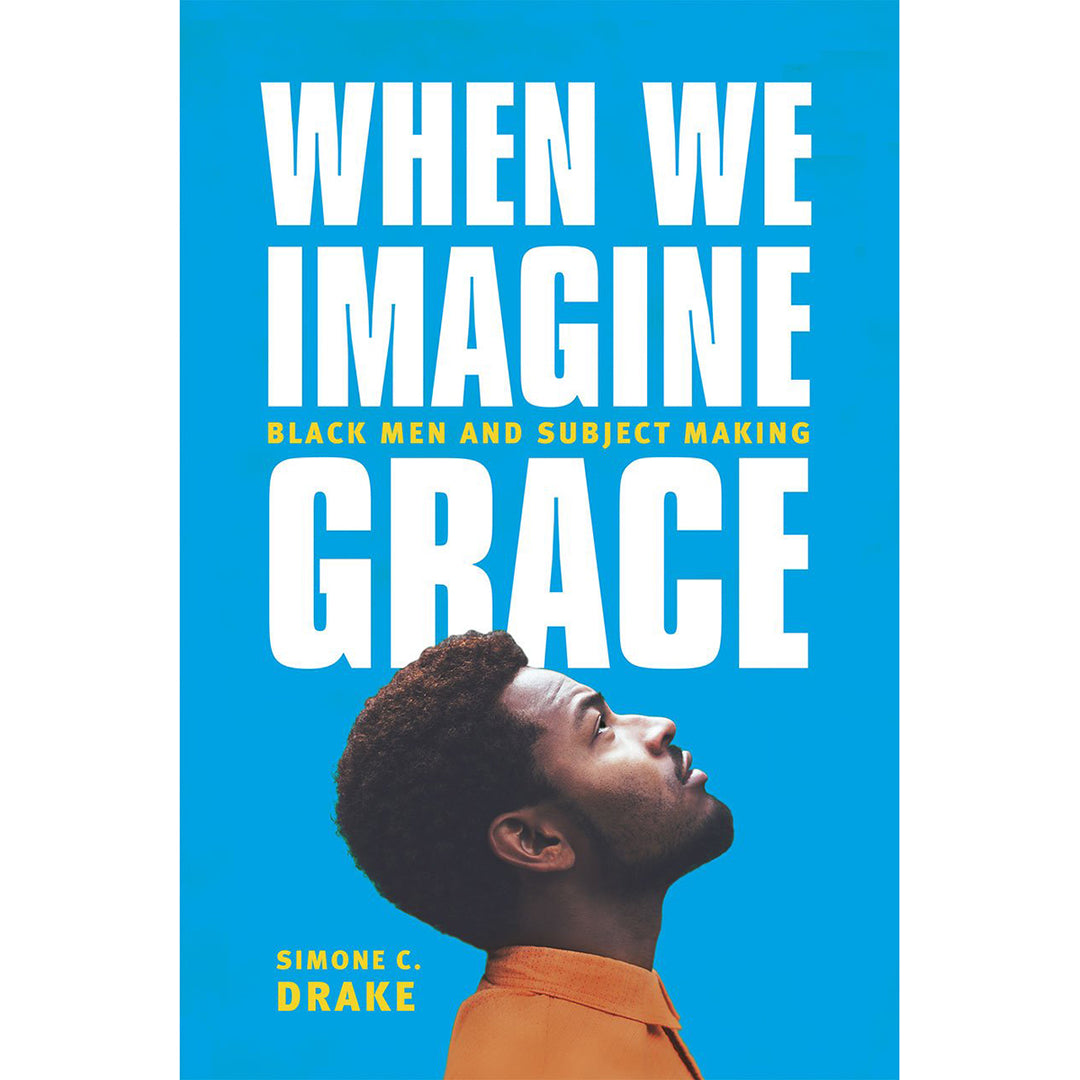 When We Imagine Grace: Black Men and Subject Making