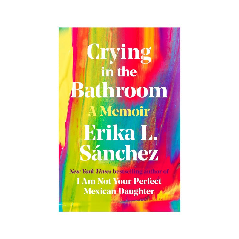 Crying in the Bathroom Erika Sanchez