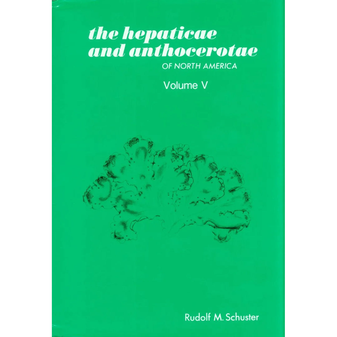 The Hepaticae and Anthocerotae of North America, Volume 5