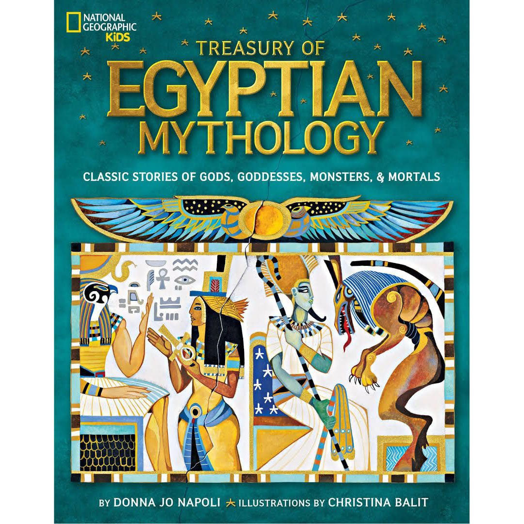 Treasury of Egyptian Mythology: Classic Stories of Gods, Goddesses, Monsters & Mortals National Geographic Kids