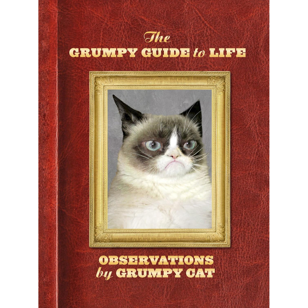 The Grumpy Guide to Life: Observations from Grumpy Cat Chronicle Books