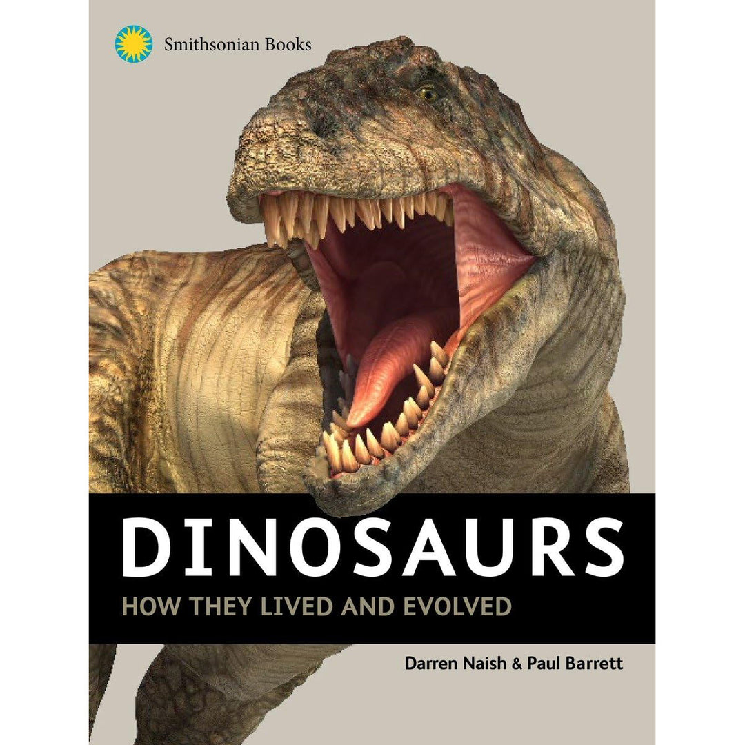 Dinosaurs: How They Lived and Evolved  Smithsonian Books   