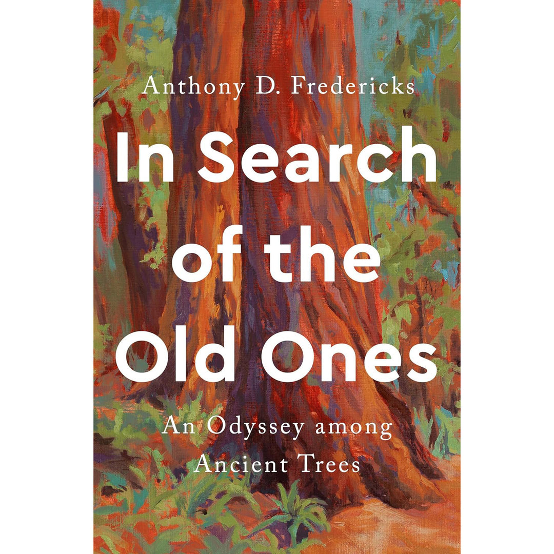 In Search of the Old Ones: An Odyssey among Ancient Trees