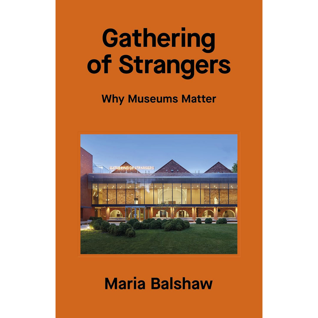 Gathering of Strangers: Why Museums Matter  Tate   