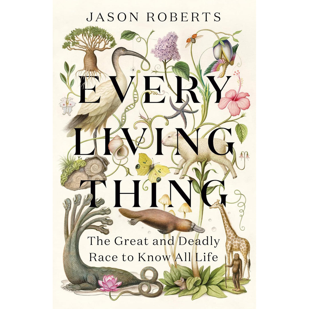 Every Living Thing: The Great and Deadly Race to Know All Life  Random House   