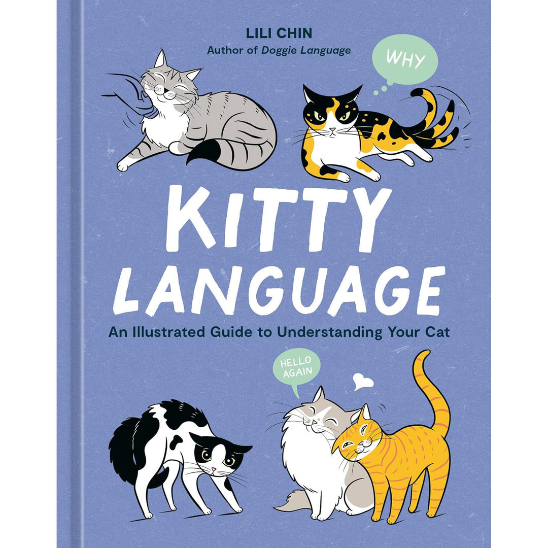 Kitty Language: An Illustrated Guide to Understanding Your Cat Ten Speed Press