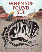 When Sue Found Sue Dinosaur Children's Book