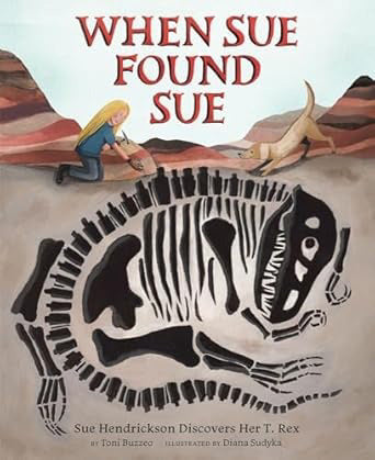 When Sue Found Sue Dinosaur Children's Book