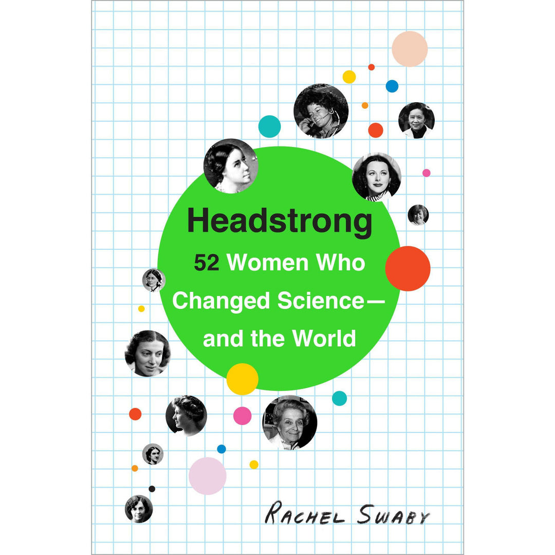 Headstrong: 52 Women Who Changed Science-and the World | Field Museum Store