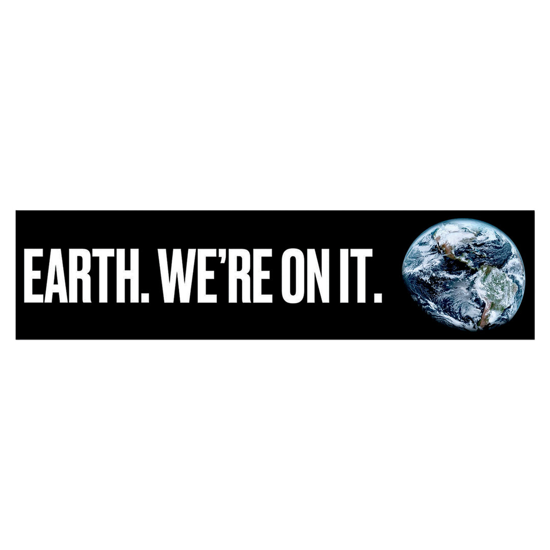 Earth. We're On It. Bumper Sticker | Field Museum Store