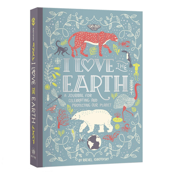 I Love the Earth: A Journal for Celebrating and Protecting Our Planet | Field Museum Store