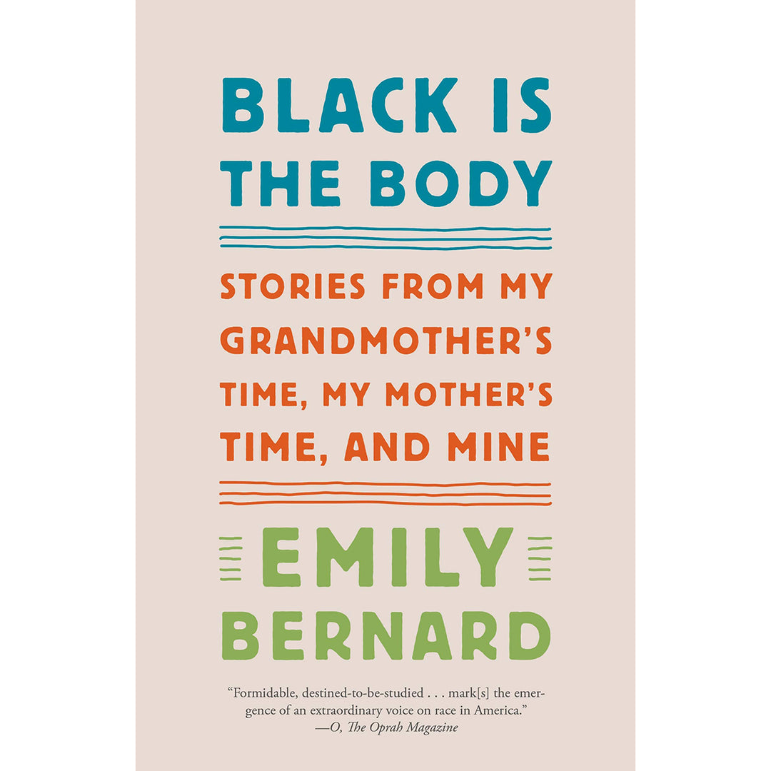 Black Is the Body: Stories from My Grandmother's Time, My Mother's Time, and Mine