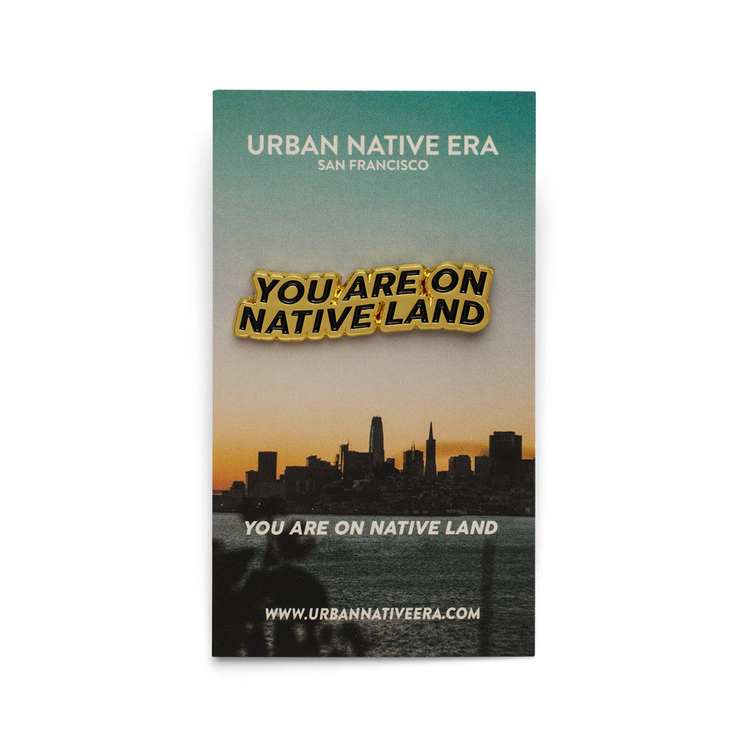 'You Are On Native Land' Pin - Gold