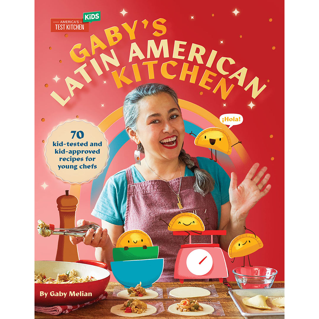 Gaby's Latin American Kitchen: 70 Kid-Tested and Kid-Approved Recipes for Young Chefs