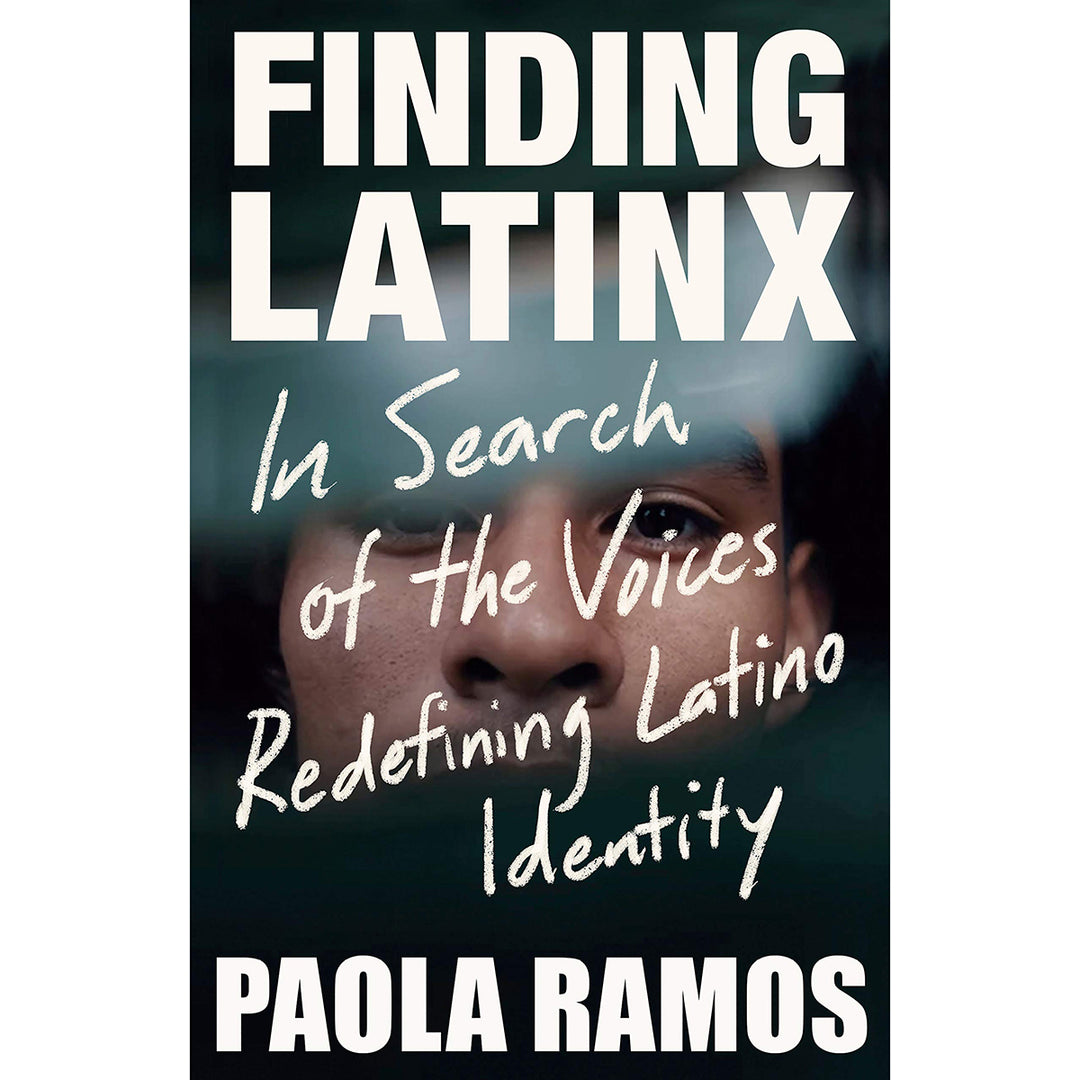 Finding Latinx: In Search of the Voices Redefining Latino Identity