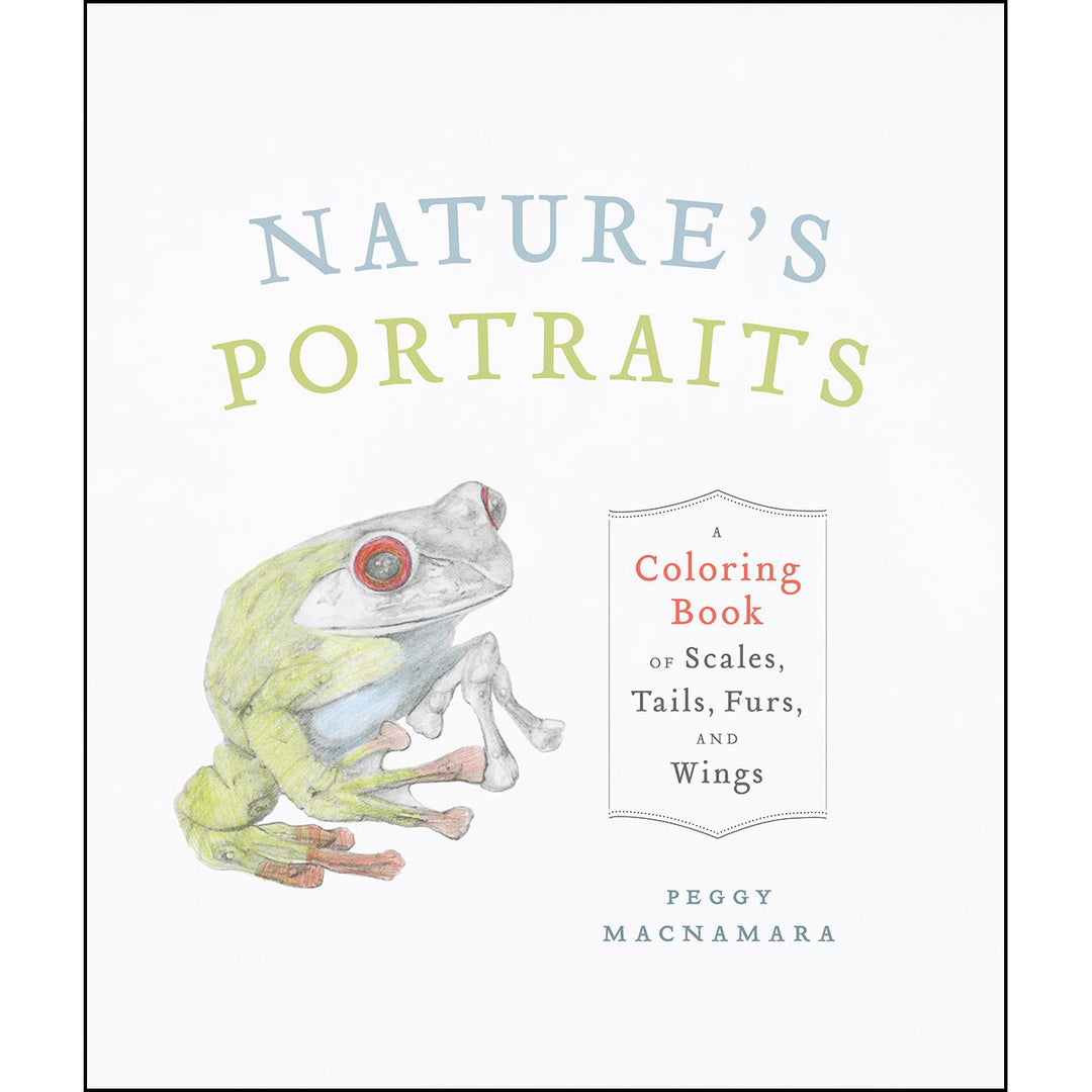 Natures Portraits: A Coloring Book of Scales Tails Furs and Wings | Field Museum Store