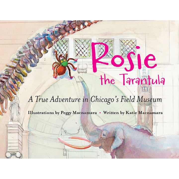 Rosie the Tarantula: A True Adventure in Chicago's Field Museum | Field Museum Store